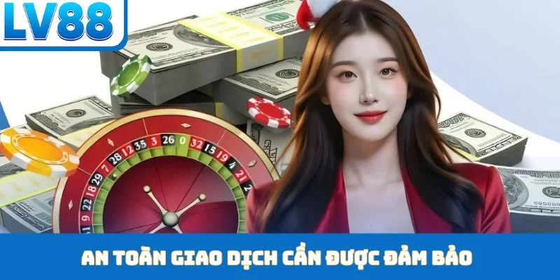 An toàn giao dịch cần được đảm bảo
