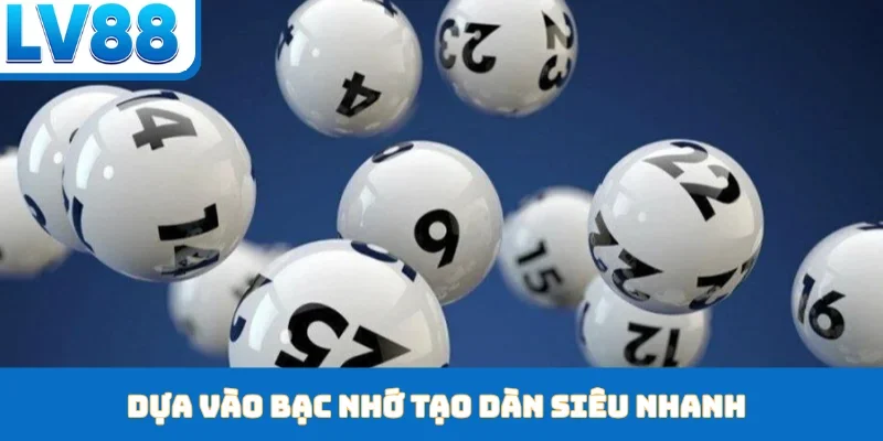 Dựa vào bạc nhớ tạo dàn siêu nhanh