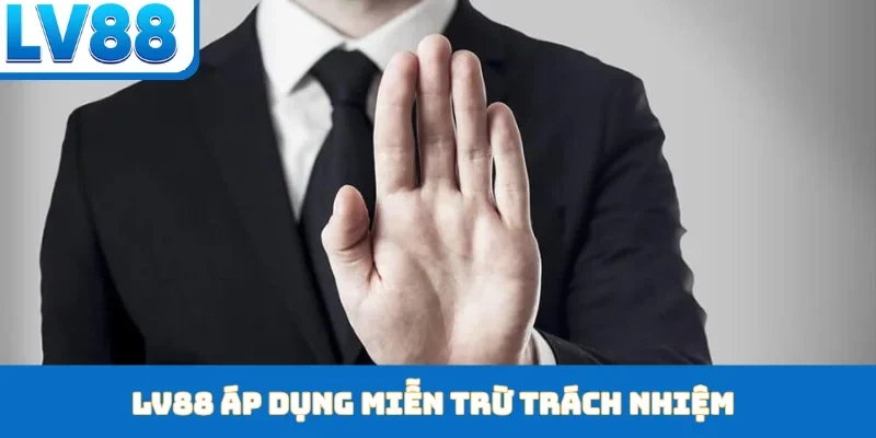 LV88 áp dụng miễn trừ trách nhiệm