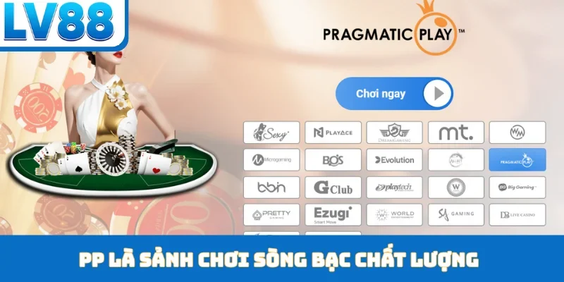 PP là sảnh chơi sòng bạc chất lượng